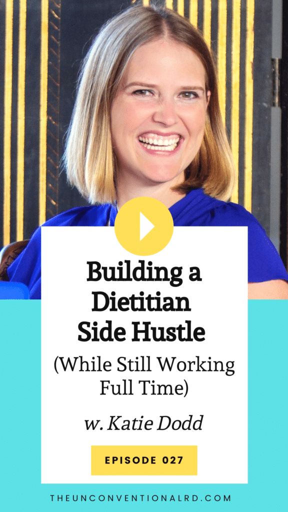 The Unconventional RD Podcast Episode 027 - Building a Dietitian Side Hustle with Katie Dodd