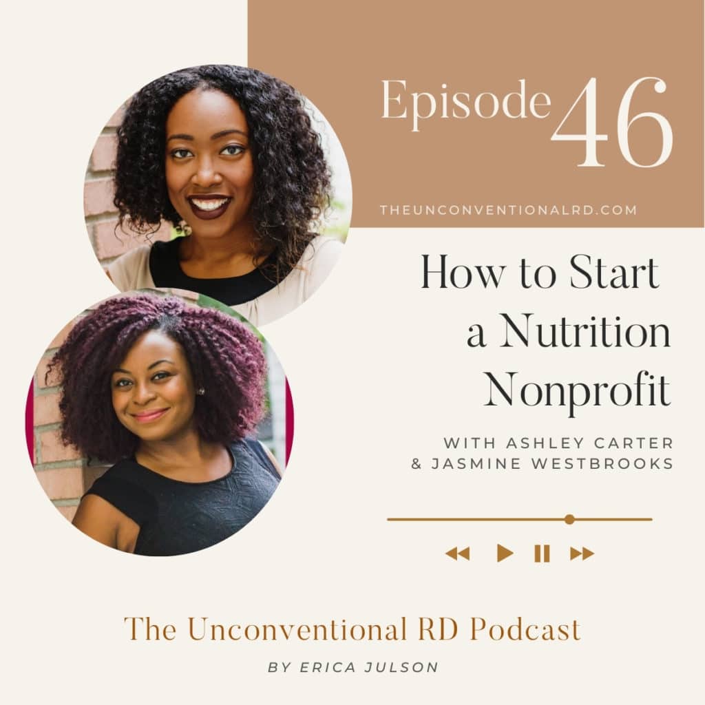 The Unconventional RD Podcast Episode 046 - How to Start a Nutrition Nonprofit with Ashley Carter and Jasmine Westbrooks