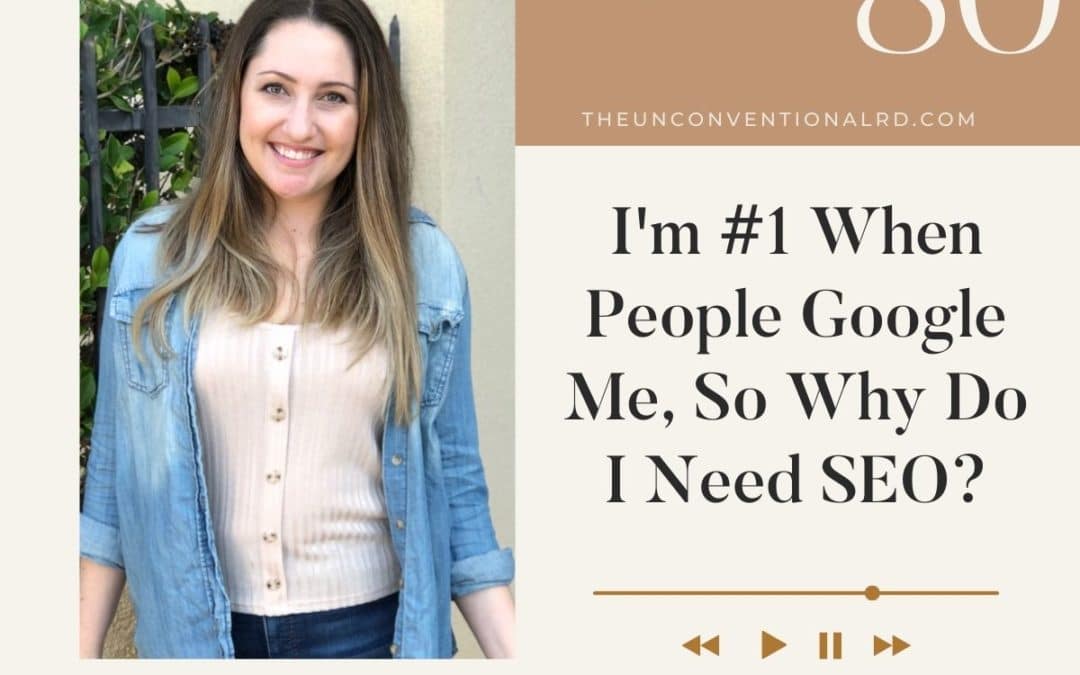 The Unconventional RD Podcast Episode 080 - I'm #1 When People Google Me, So Why Do I Need SEO?