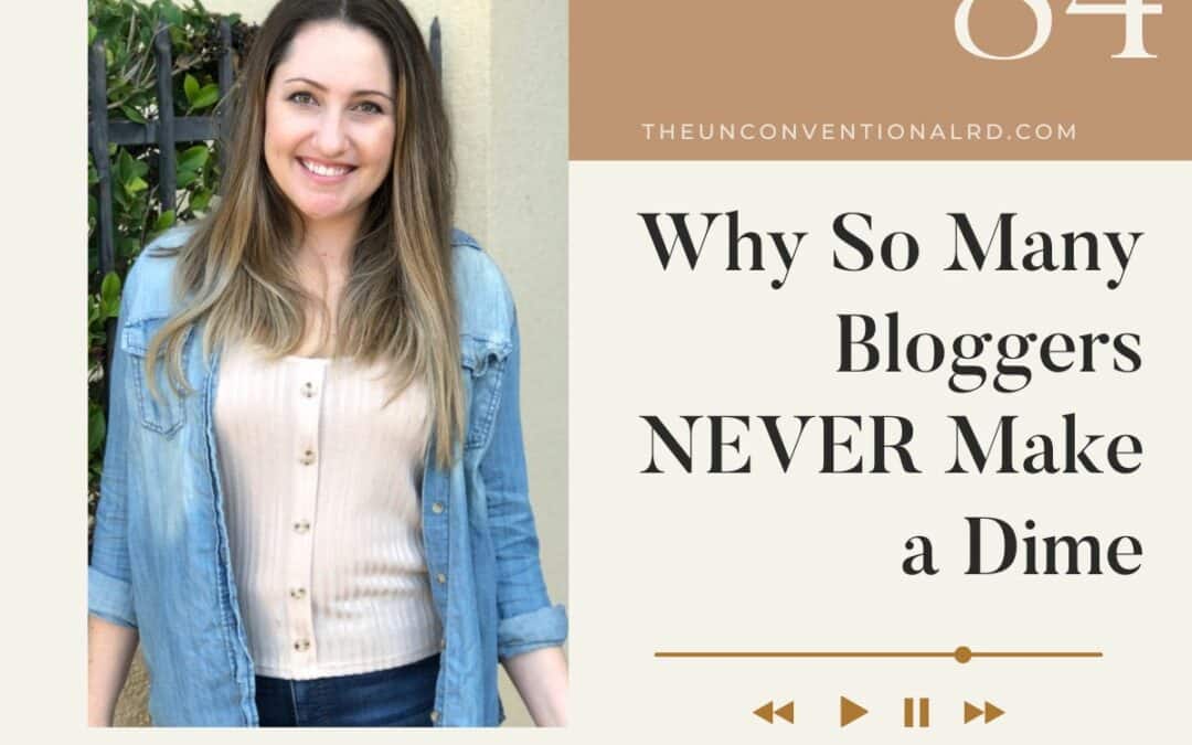 The Unconventional RD Podcast Episode 084 - Why So Many Bloggers NEVER Make a Dime