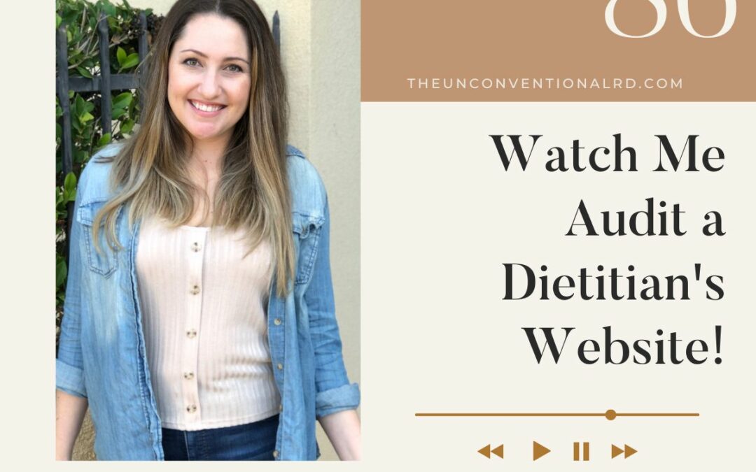 The Unconventional RD Podcast Episode 086 - Watch Me Audit a Dietitian's Website!