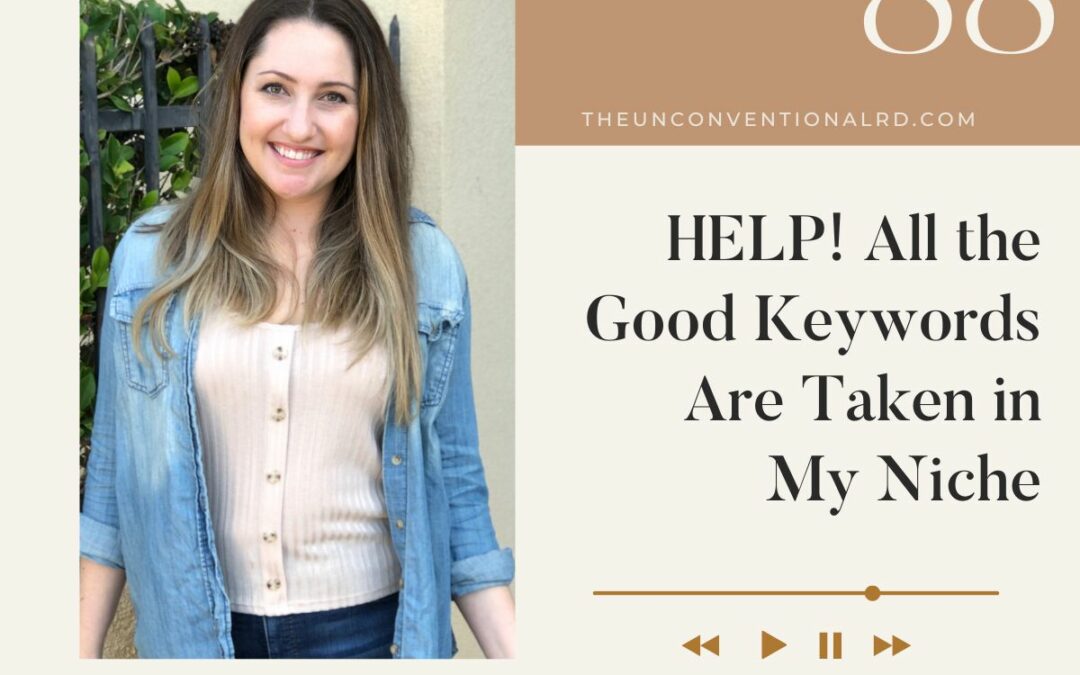 The Unconventional RD Podcast Episode 088 - HELP! All the Good Keywords Are Taken in My Niche