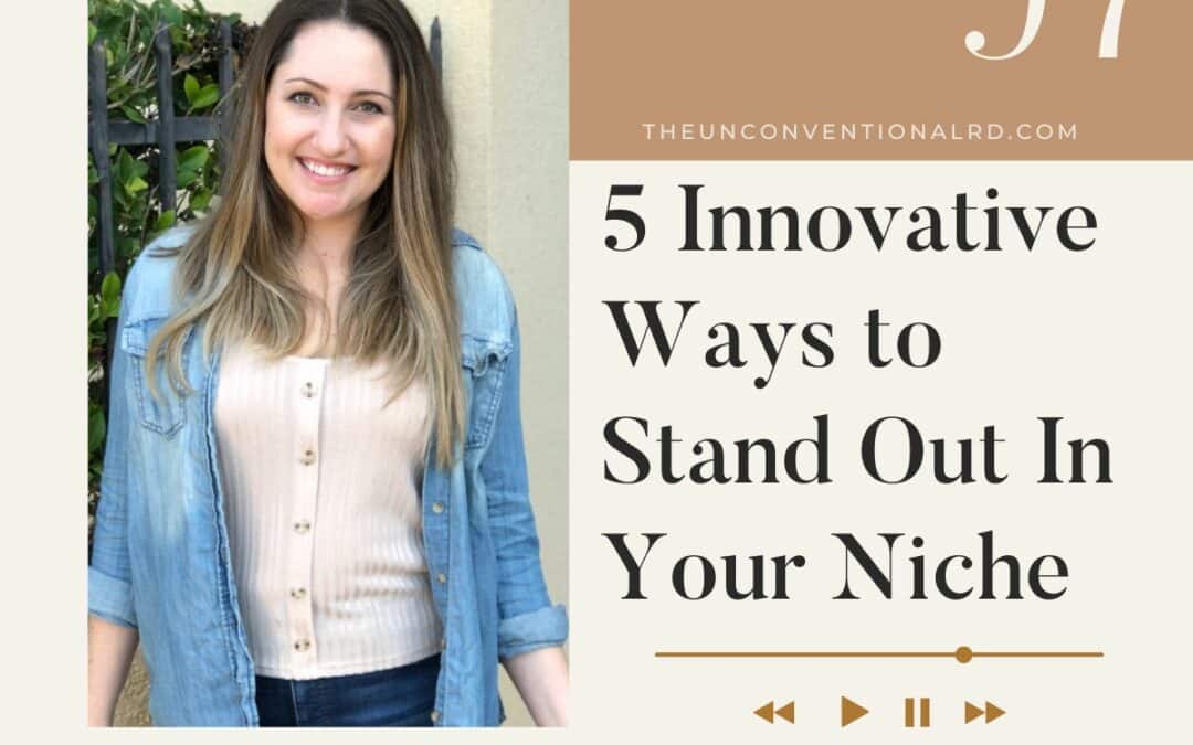 The Unconventional RD Podcast Episode 097 - 5 Innovative Ways to Stand Out In Your Niche