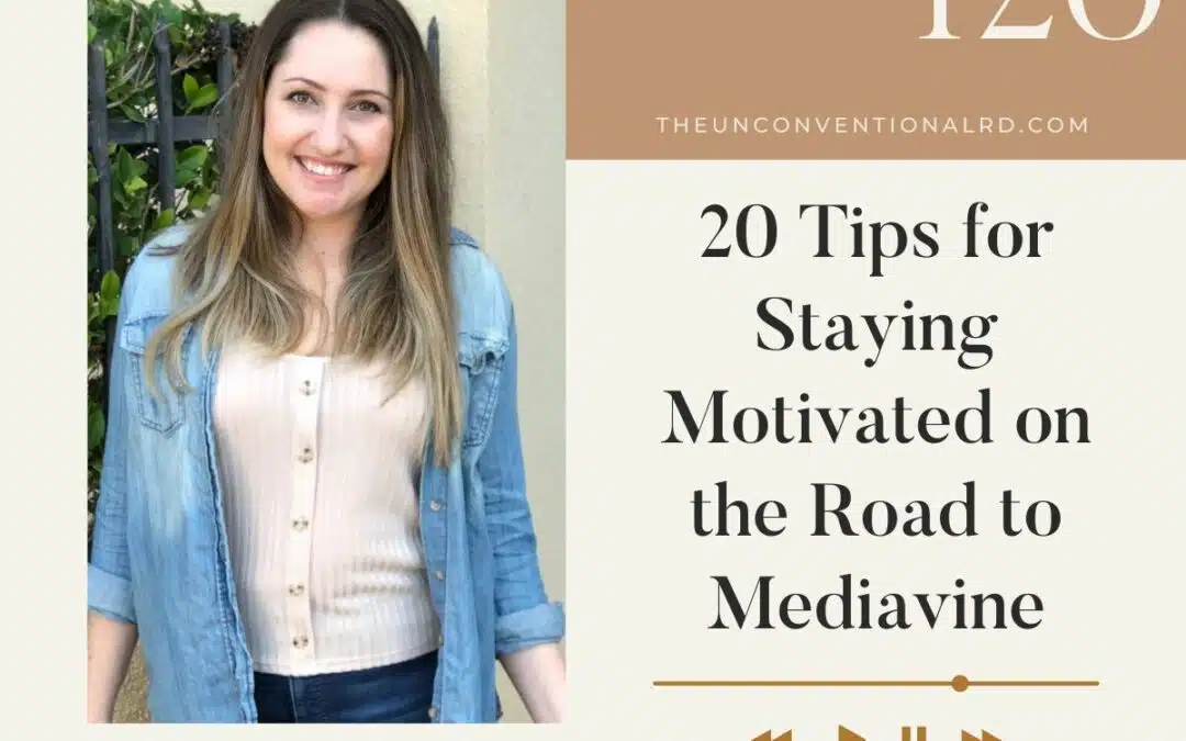 The Unconventional RD Podcast Episode 120 - 20 Tips for Staying Motivated on the Road to Mediavine