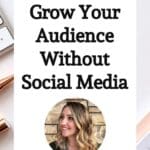 Grow Your Audience Without Social Media