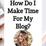 How Do I Make Time For My Blog