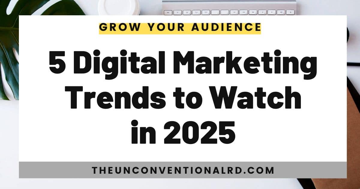 5 Digital Marketing Trends to Watch in 2025 - The Unconventional RD