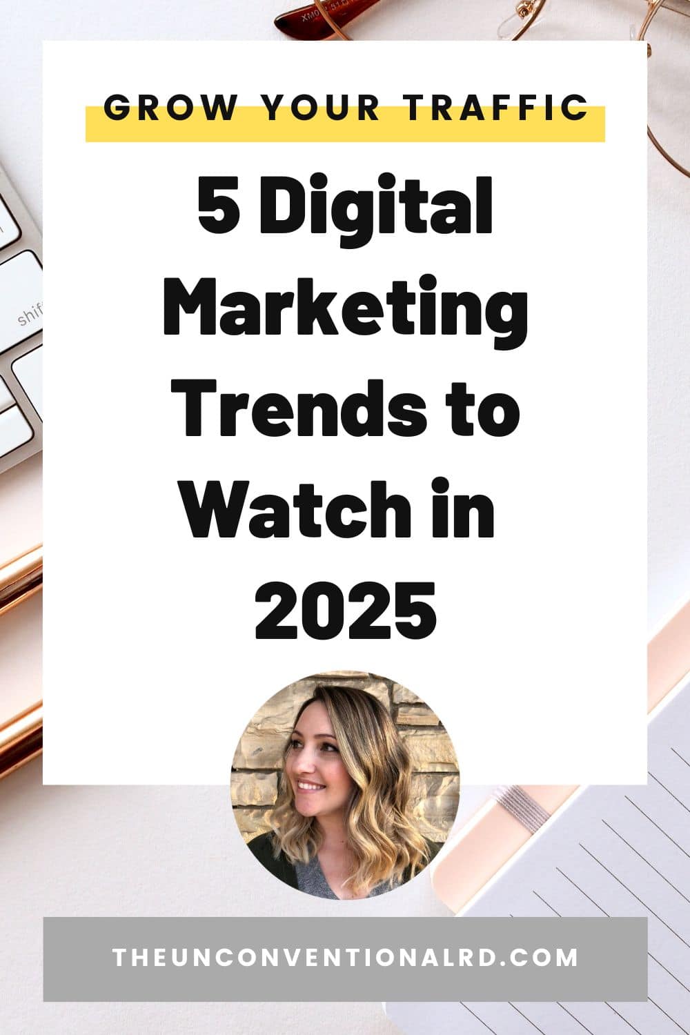 5 Digital Marketing Trends to Watch in 2025 - The Unconventional RD